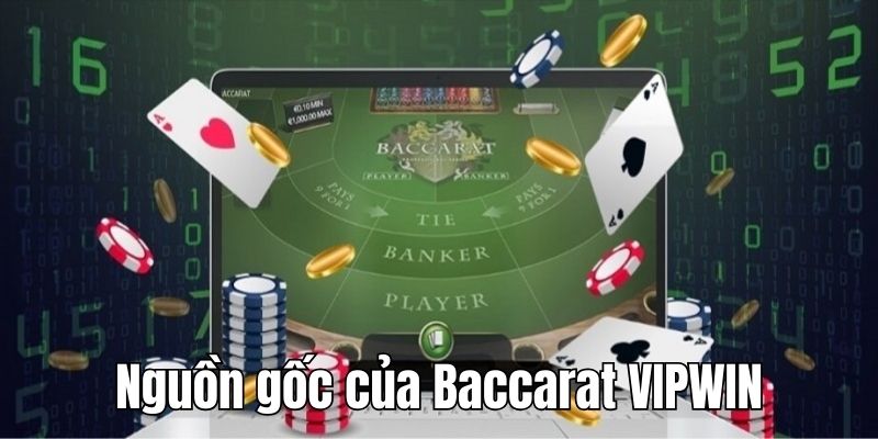 Giới thiệu khái quát nguồn gốc của bài Baccarat 