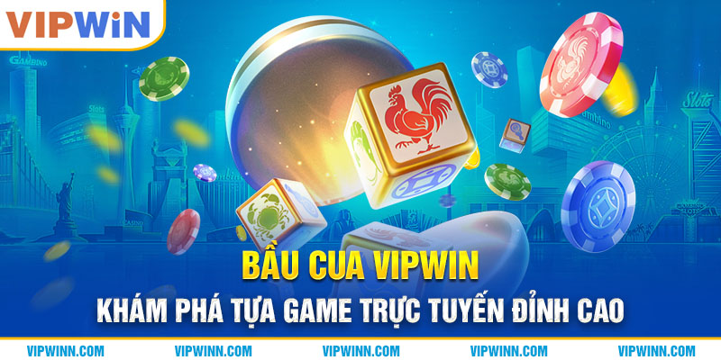 Bầu Cua VIPWIN - Khám Phá Tựa Game Trực Tuyến Đỉnh Cao