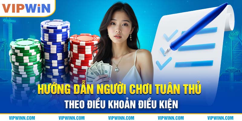 Hướng dẫn người chơi tuân thủ theo điều khoản điều kiện