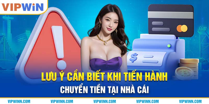 Lưu ý cần biết khi tiến hành chuyển tiền tại nhà cái