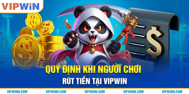 Quy định khi người chơi rút tiền tại VIPWIN