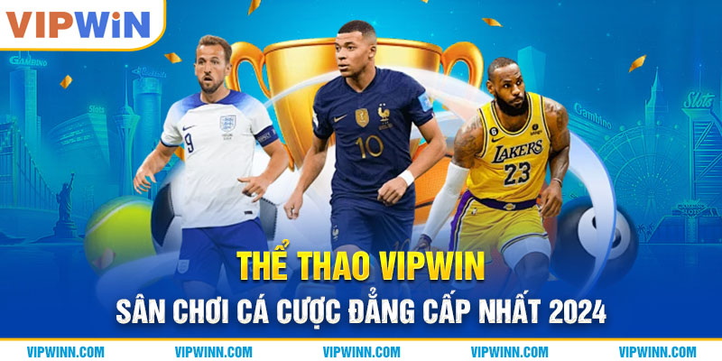 Thể Thao VIPWIN - Sân Chơi Cá Cược Đẳng Cấp Nhất 2024